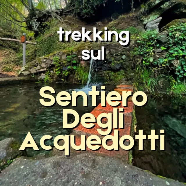 Il Sentiero degli Acquedotti 
