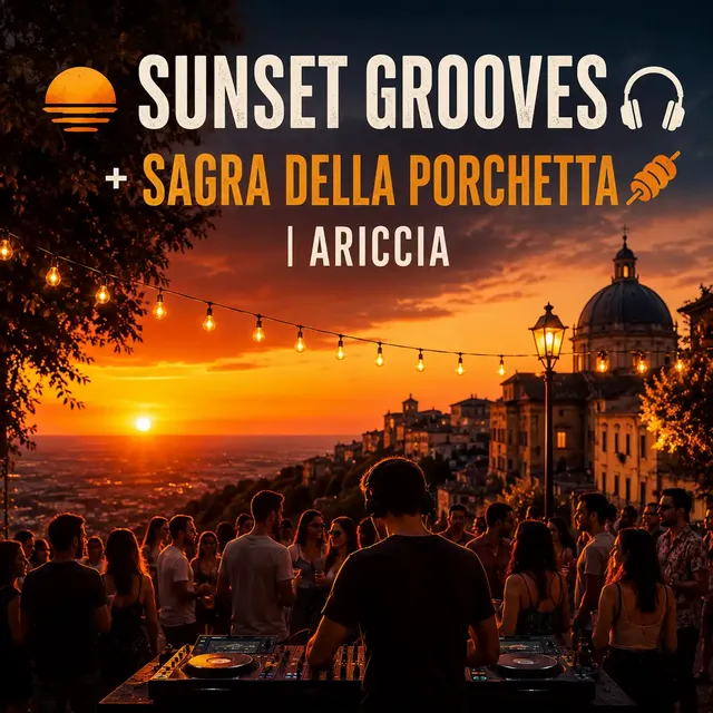 SUNSET GROOVES 🌅🎧 + SAGRA DELLA PORCHETTA 🍖 | ARICCIA